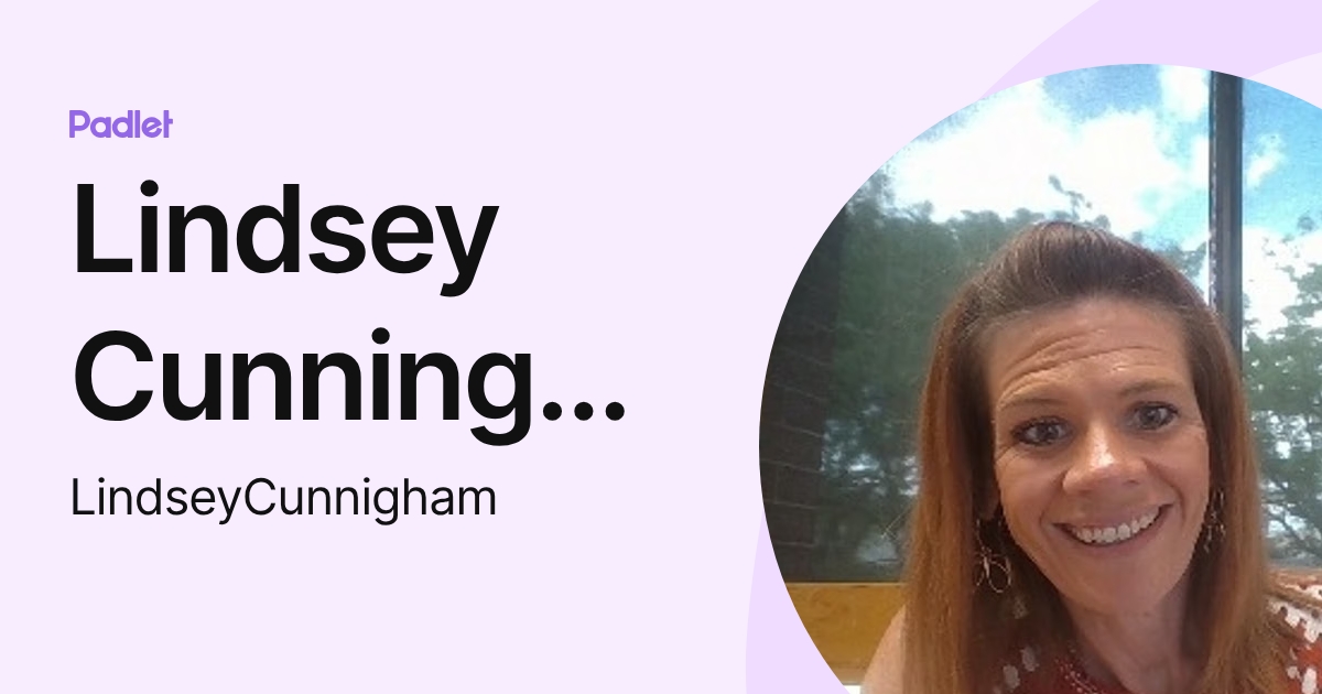 Lindsey Cunningham (LindseyCunnigham) profile | Padlet