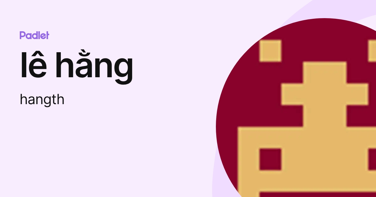 lê hằng (hangth) profile | Padlet