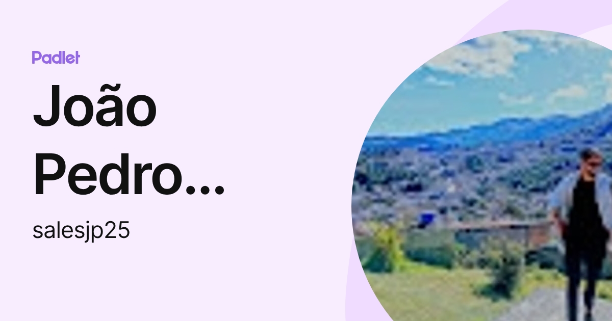 João Pedro Almeida Sales (salesjp25) profile | Padlet