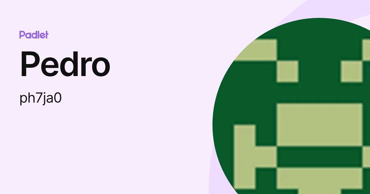 Pedro (ph7ja0) profile | Padlet