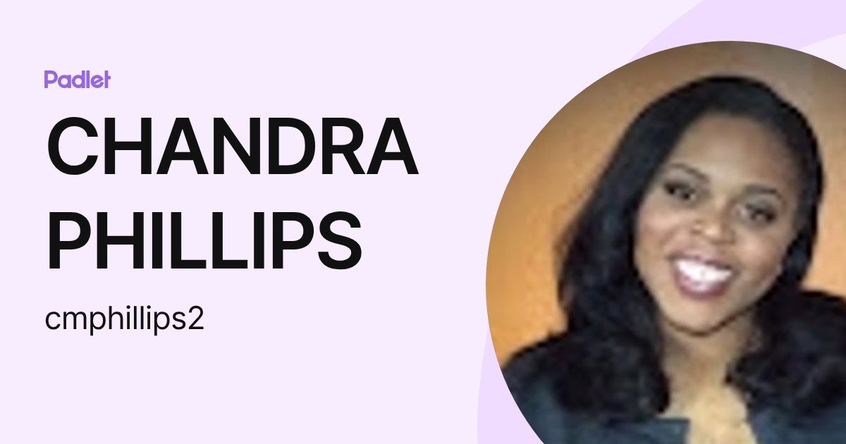 CHANDRA PHILLIPS (cmphillips2) profile | Padlet