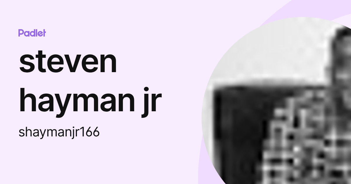 steven hayman jr (shaymanjr166) profile | Padlet