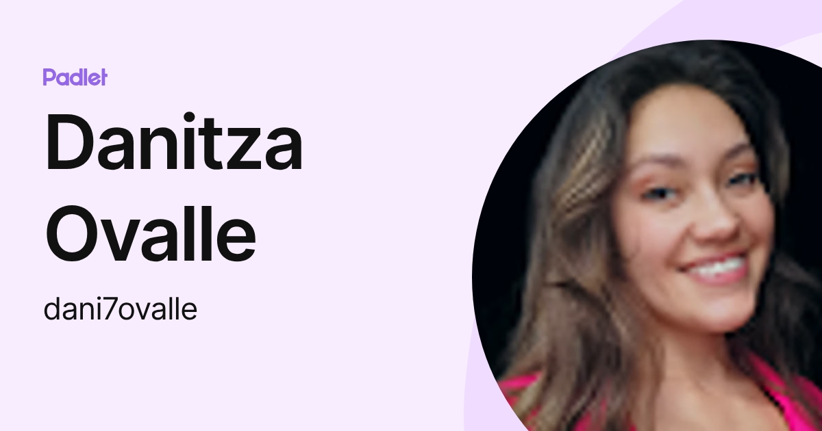 Danitza Ovalle (dani7ovalle) profile | Padlet