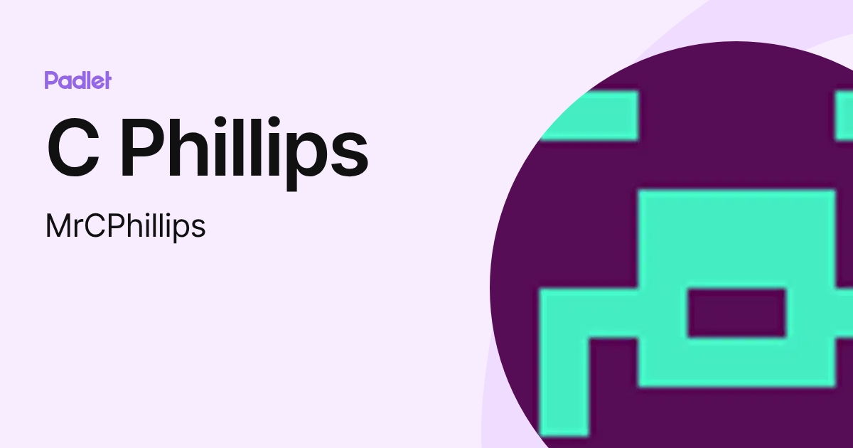 C Phillips (MrCPhillips) profile | Padlet