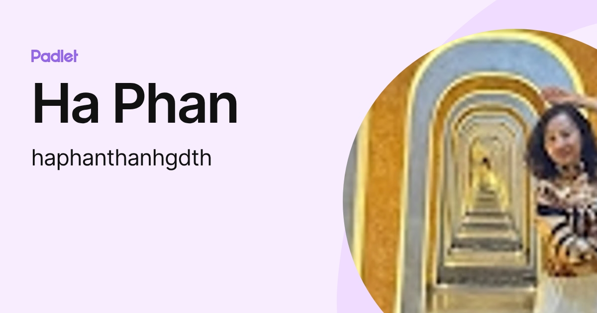 Ha Phan (haphanthanhgdth) profile | Padlet