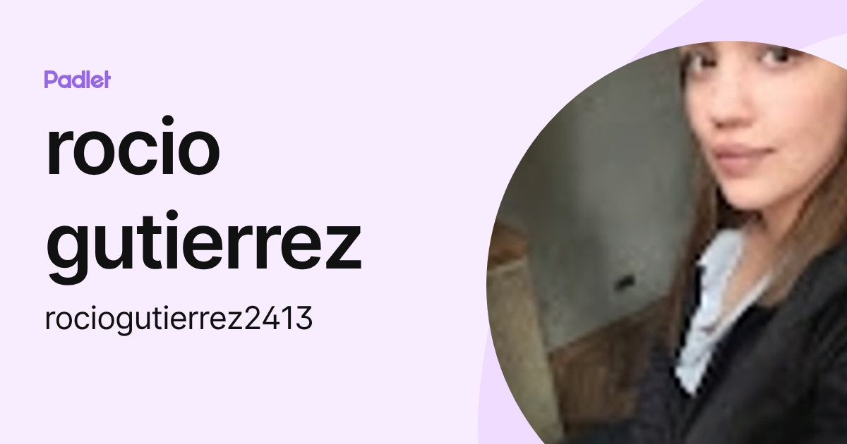 rocio gutierrez (rociogutierrez2413) profile | Padlet
