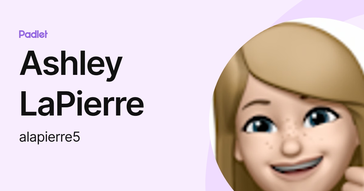 Ashley LaPierre (alapierre5) profile | Padlet