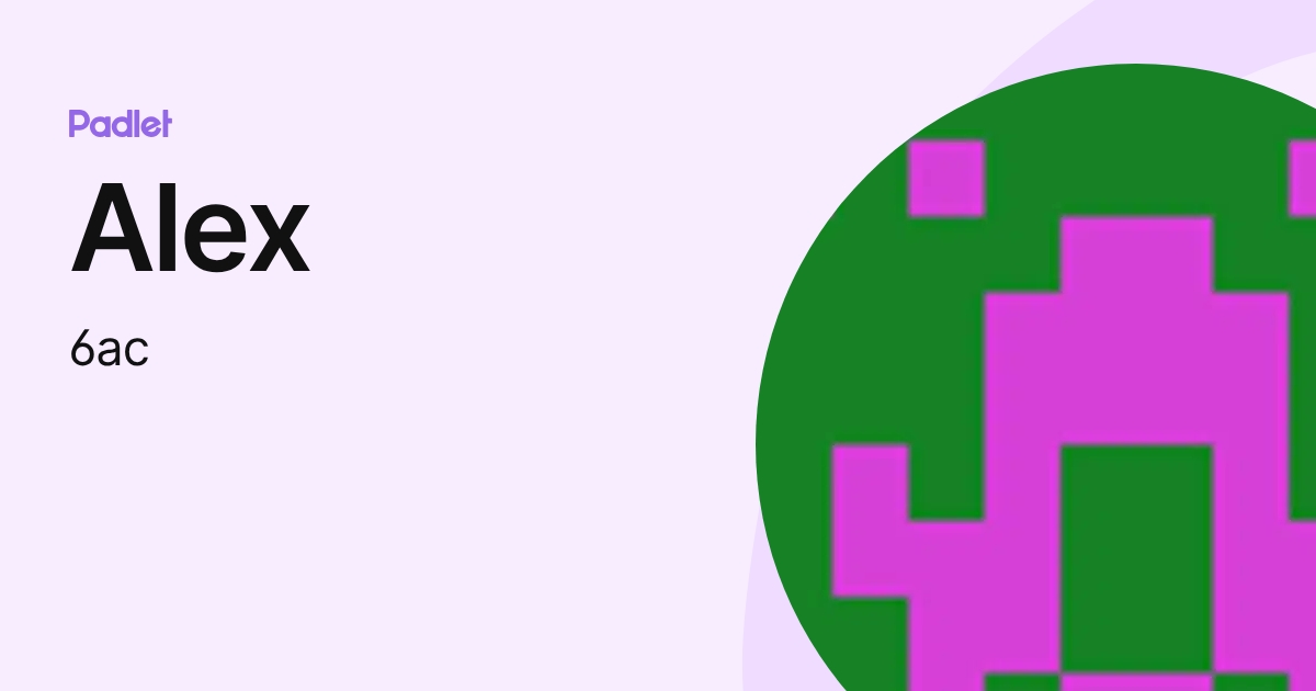 Alex (6ac) profile | Padlet
