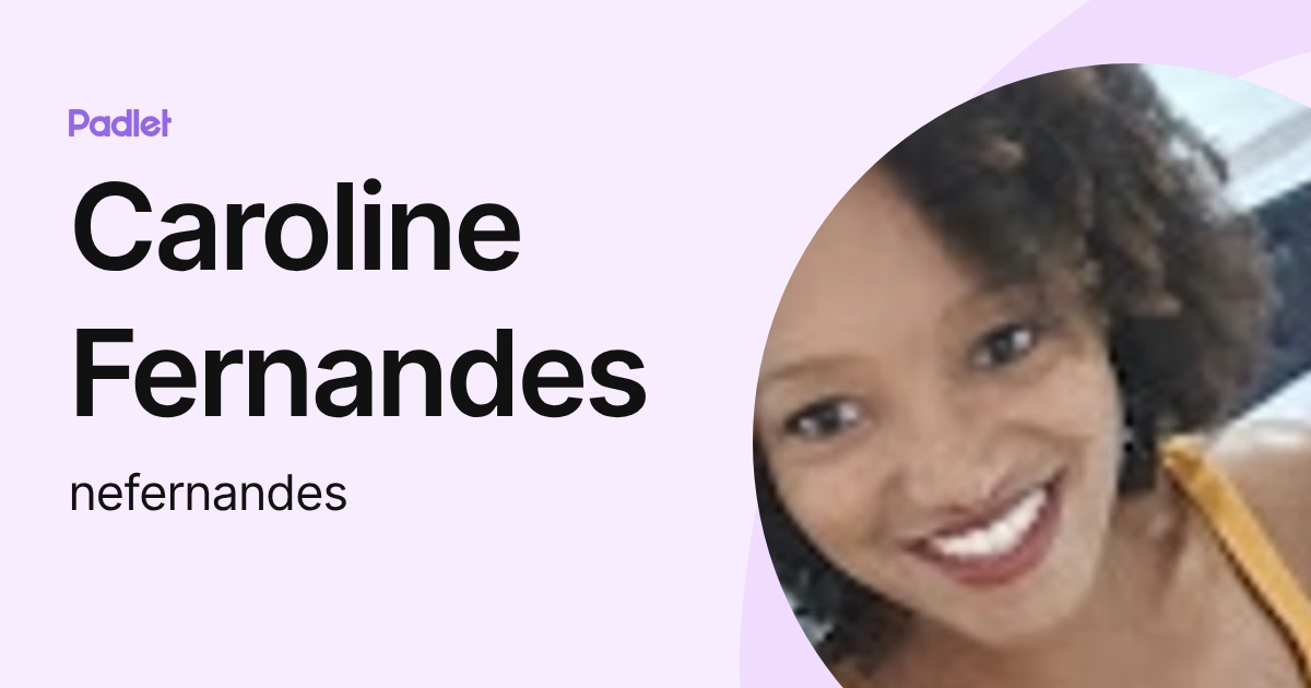 Caroline Fernandes (nefernandes) profile | Padlet