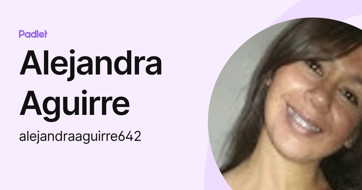Alejandra Aguirre (alejandraaguirre642) profile | Padlet