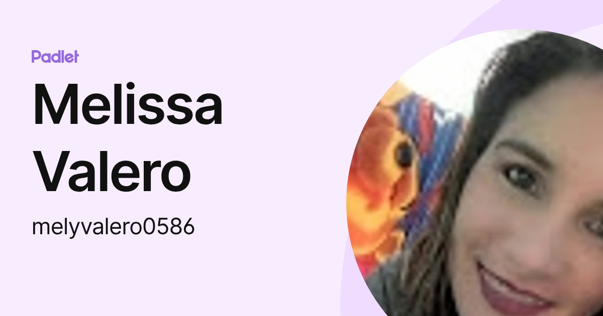 Melissa Valero (melyvalero0586) profile | Padlet