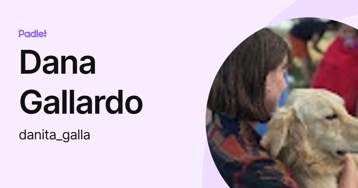 Dana Gallardo (danita_galla) profile | Padlet