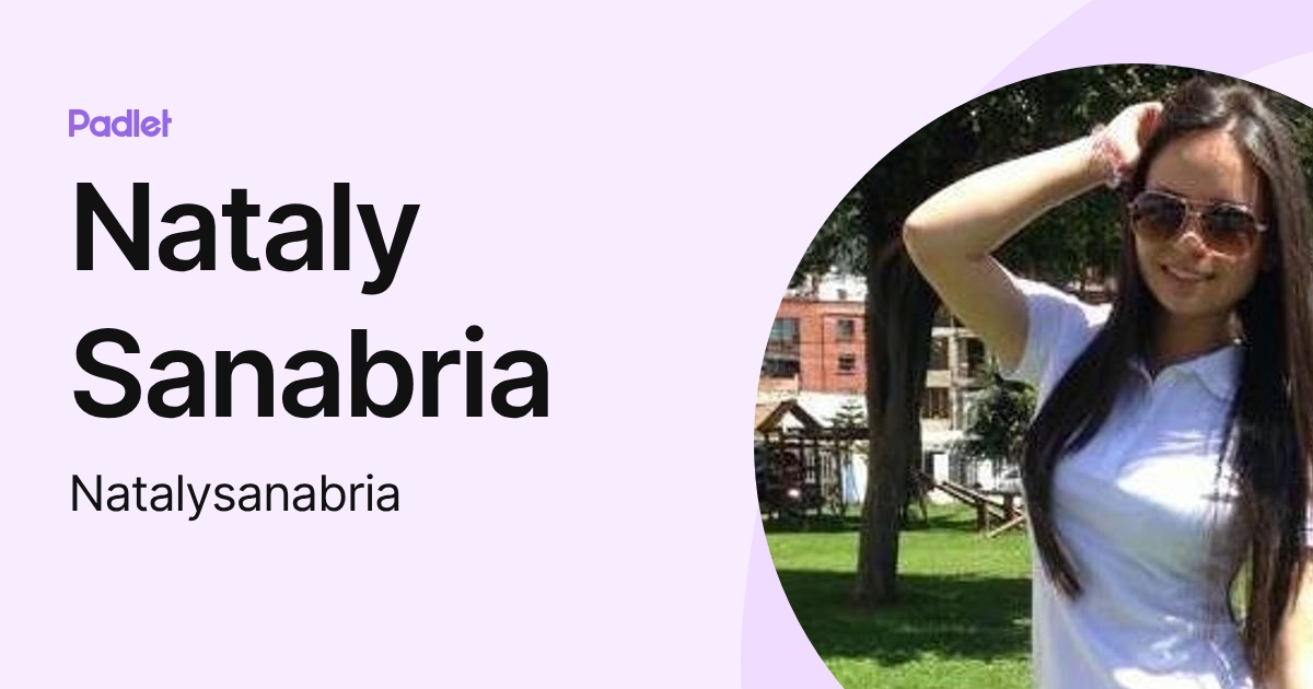 Nataly Sanabria (Natalysanabria) profile | Padlet