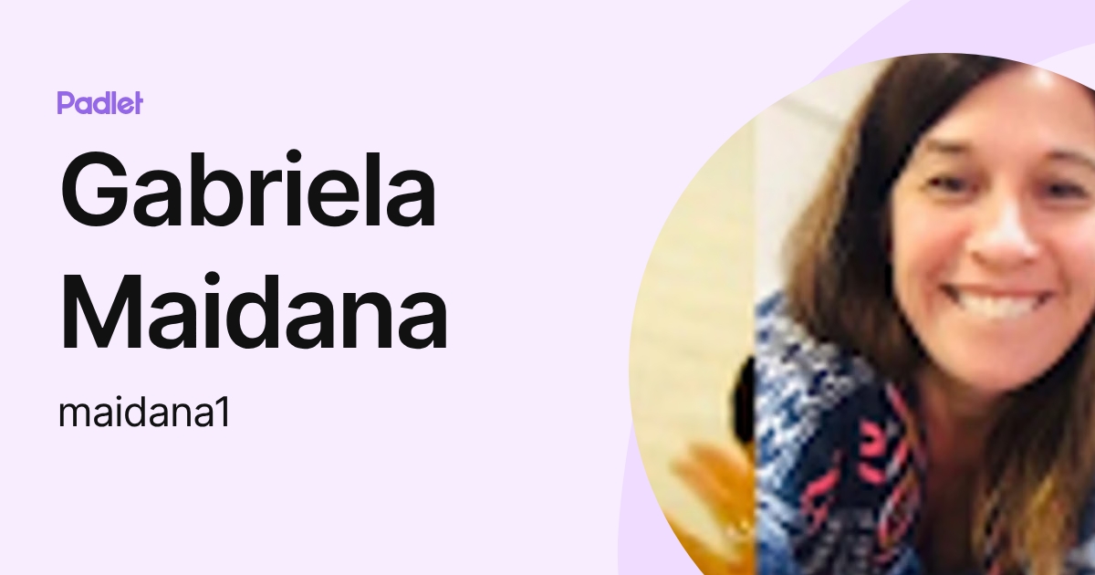 Gabriela Maidana (maidana1) profile | Padlet