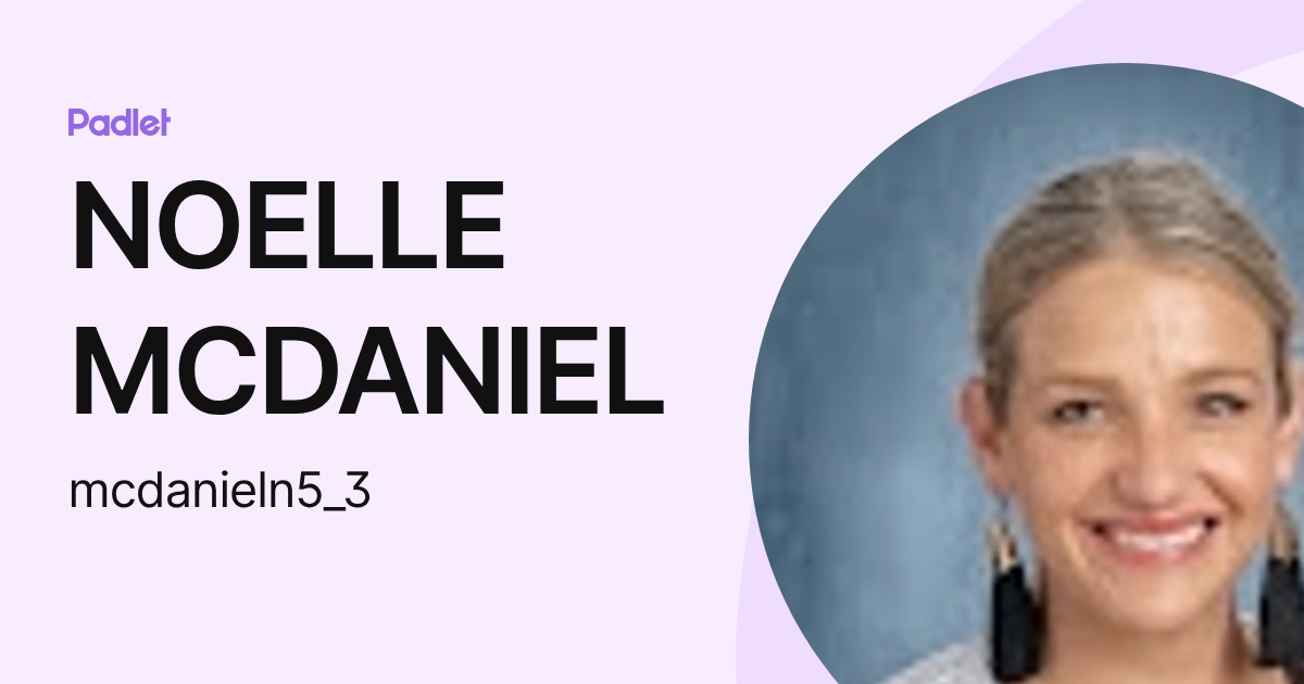 NOELLE MCDANIEL (mcdanieln5_3) profile | Padlet