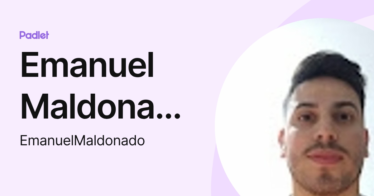 Emanuel Maldonado (EmanuelMaldonado) profile | Padlet
