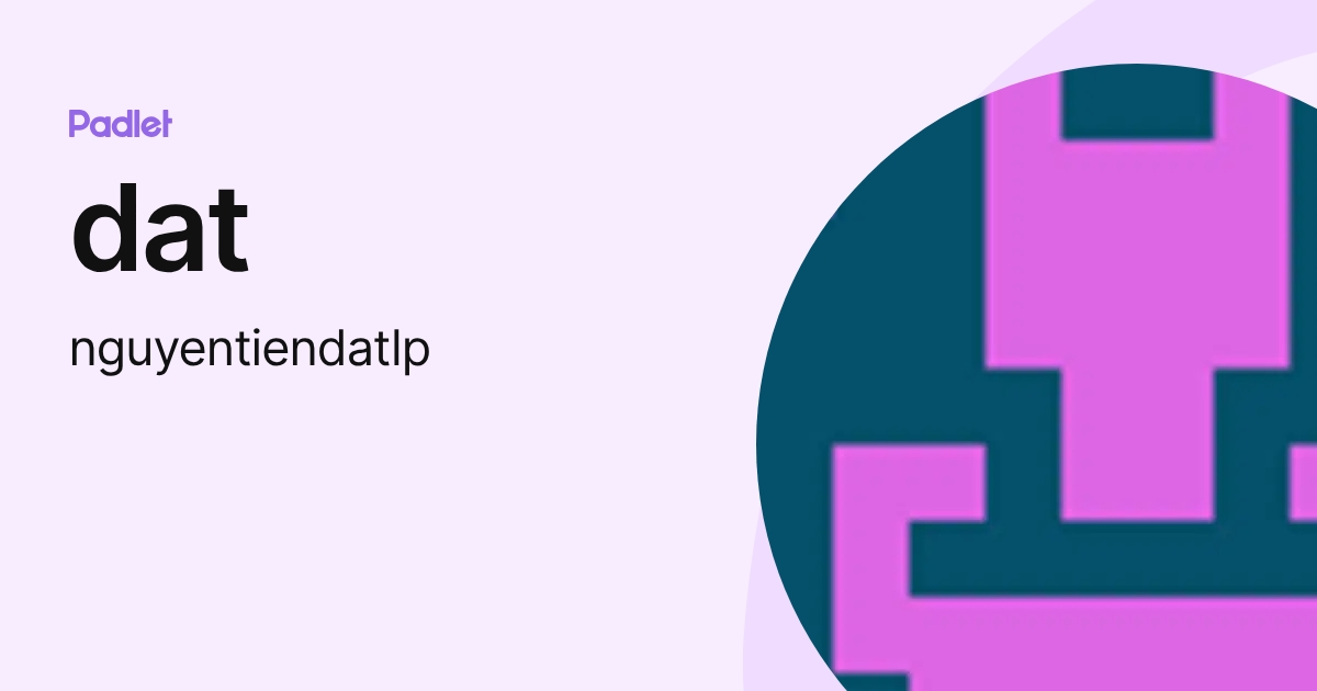dat (nguyentiendatlp) profile | Padlet