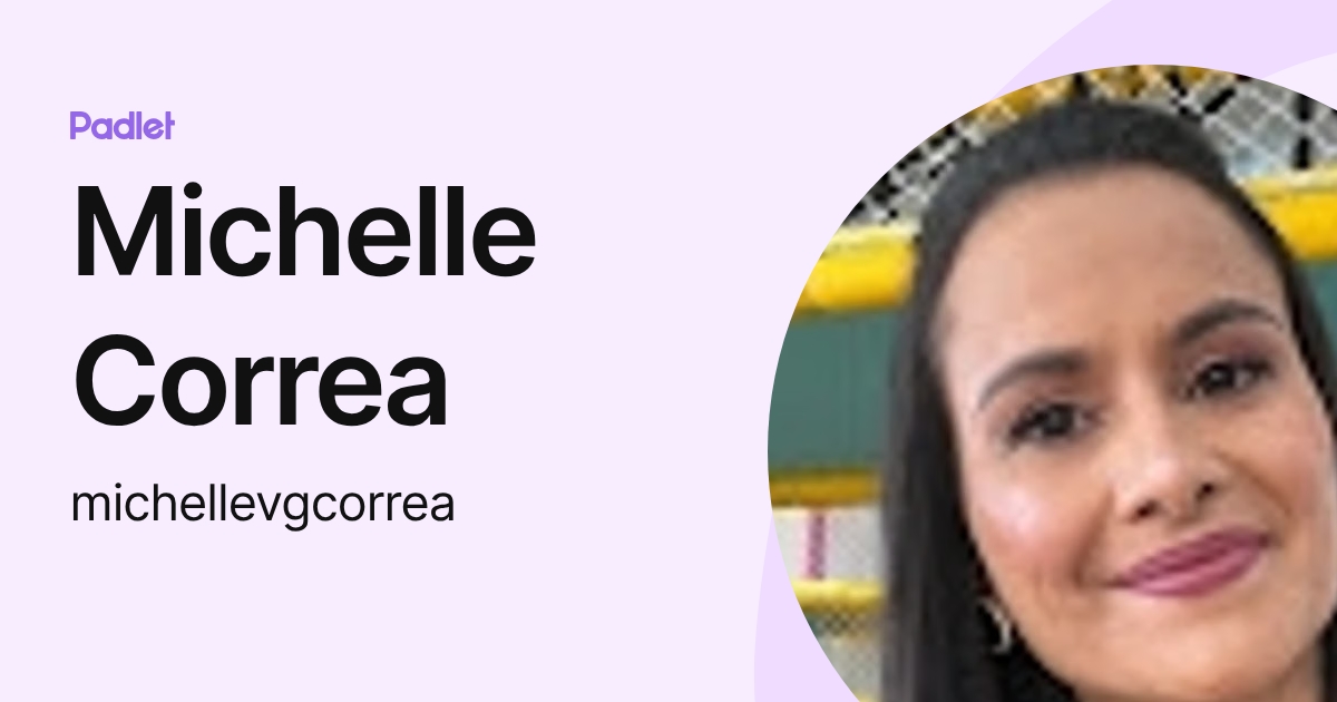 Michelle Correa (michellevgcorrea) profile | Padlet