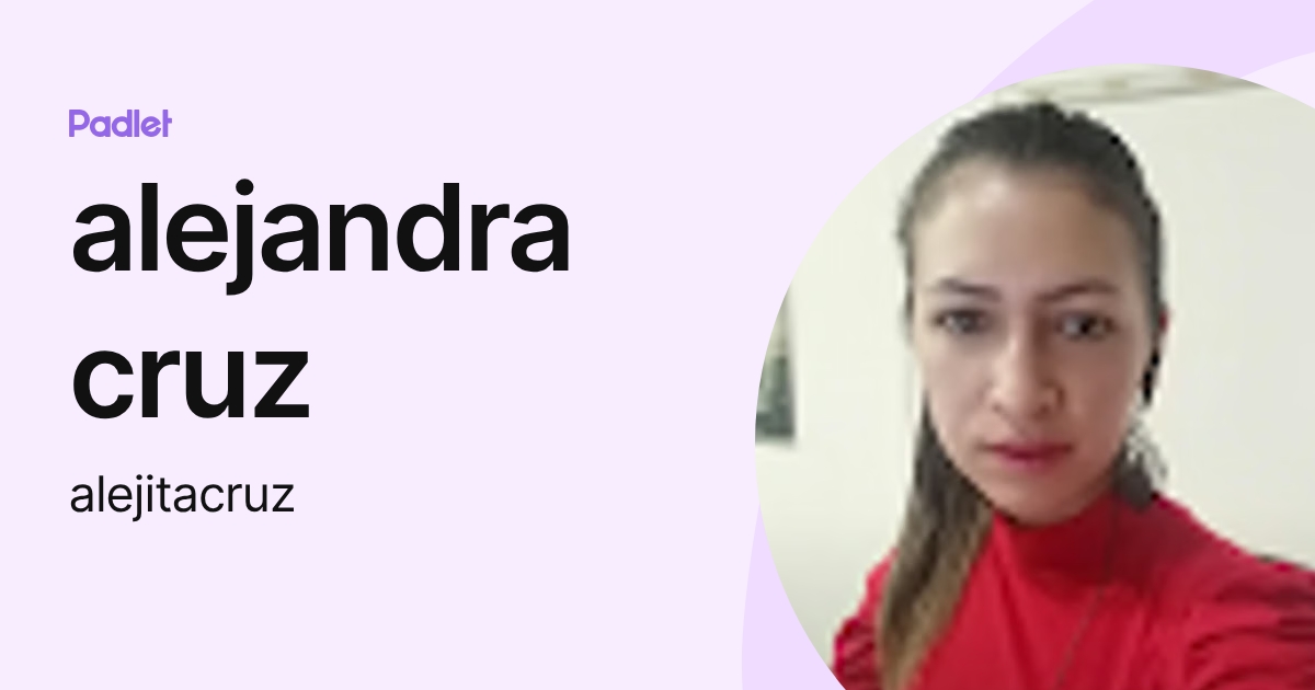 alejandra cruz (alejitacruz) profile | Padlet