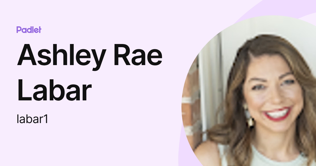 Ashley Rae Labar (labar1) profile | Padlet