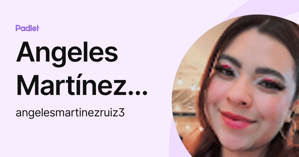 Angeles Martínez Ruiz (angelesmartinezruiz3) profile | Padlet