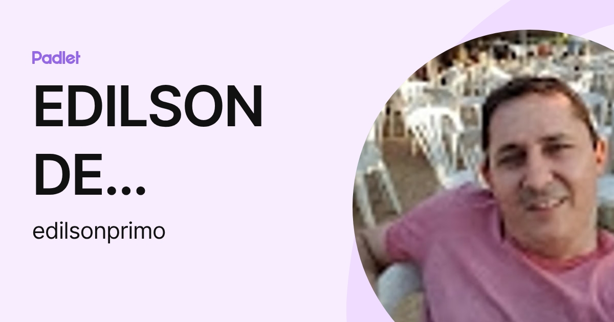 EDILSON DE ALCANTARA PRIMO (edilsonprimo) profile | Padlet