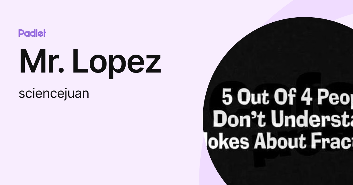 Mr. Lopez (sciencejuan) profile | Padlet