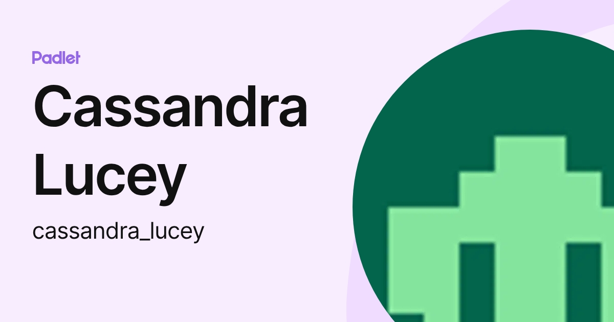 Cassandra Lucey (cassandra_lucey) profile | Padlet