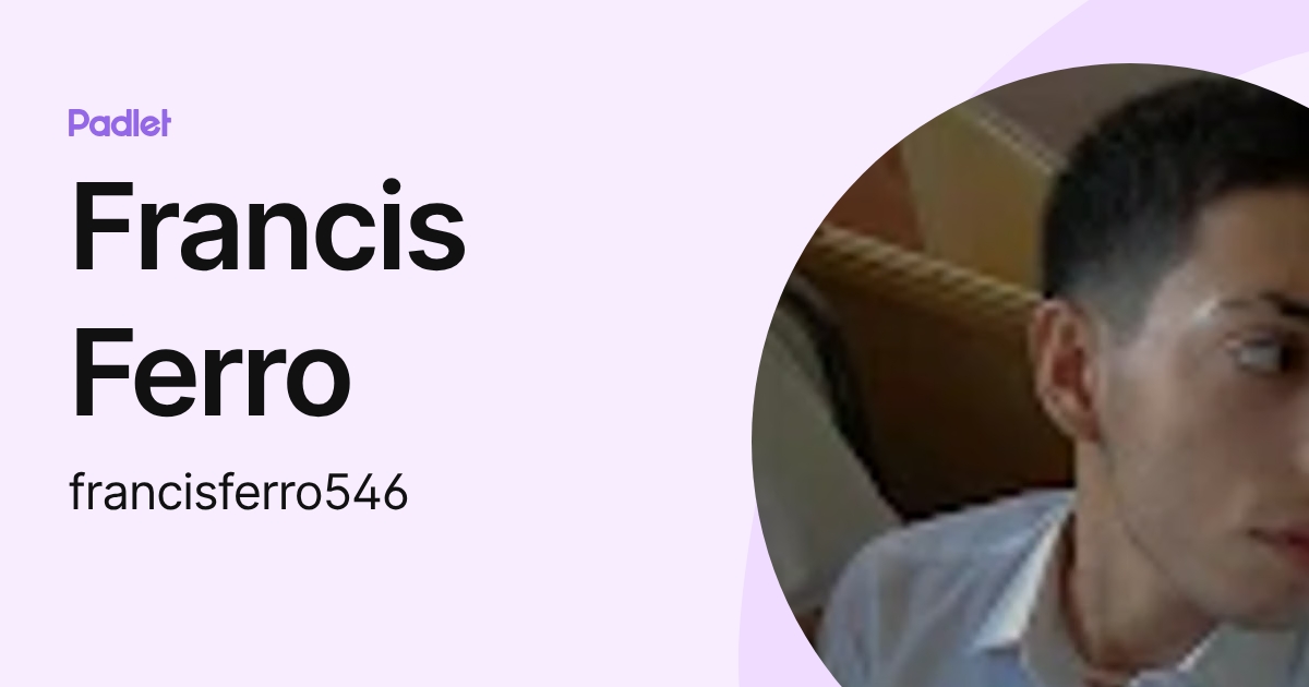 Francis Ferro (francisferro546) profile | Padlet