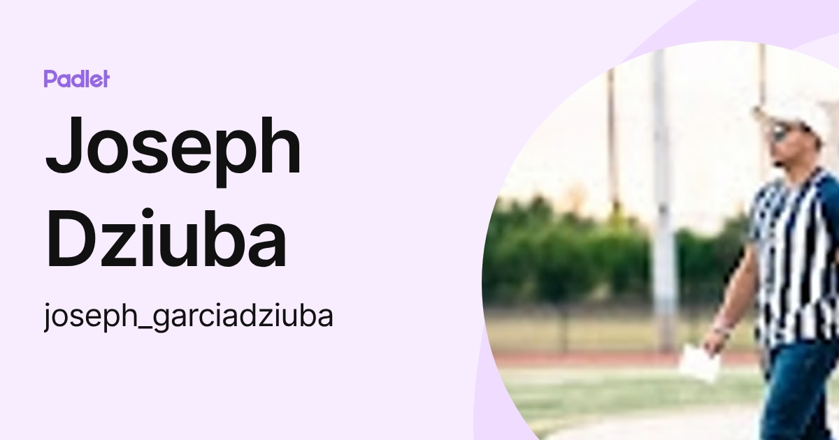 Joseph Dziuba (joseph_garciadziuba) profile | Padlet
