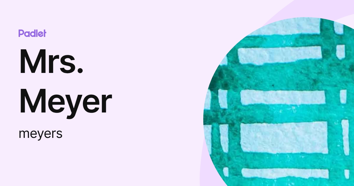 Mrs. Meyer (meyers) profile | Padlet