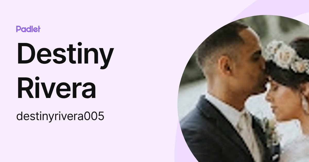Destiny Rivera (destinyrivera005) profile | Padlet