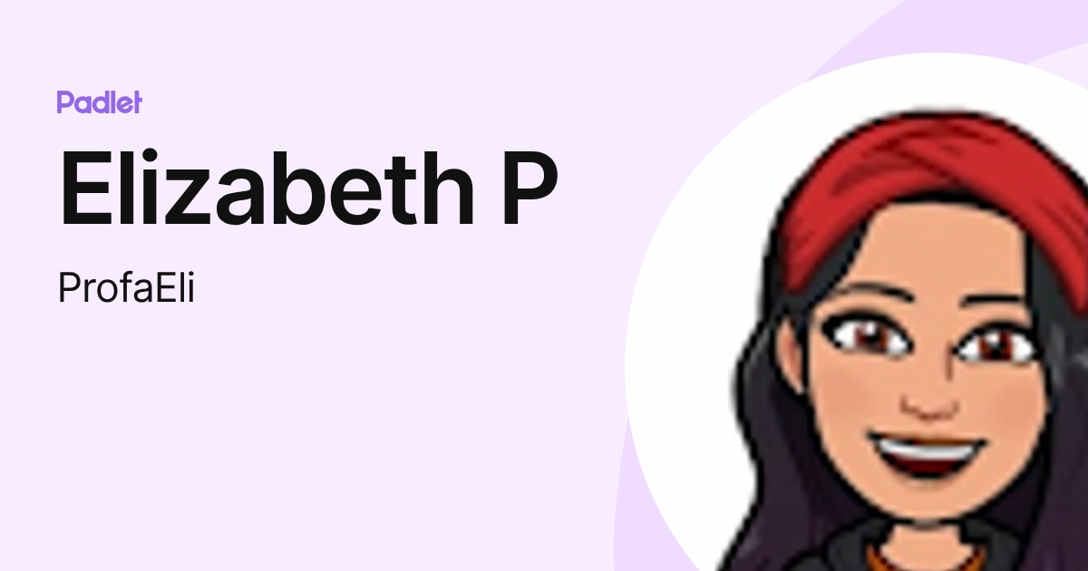 Elizabeth P (ProfaEli) profile | Padlet