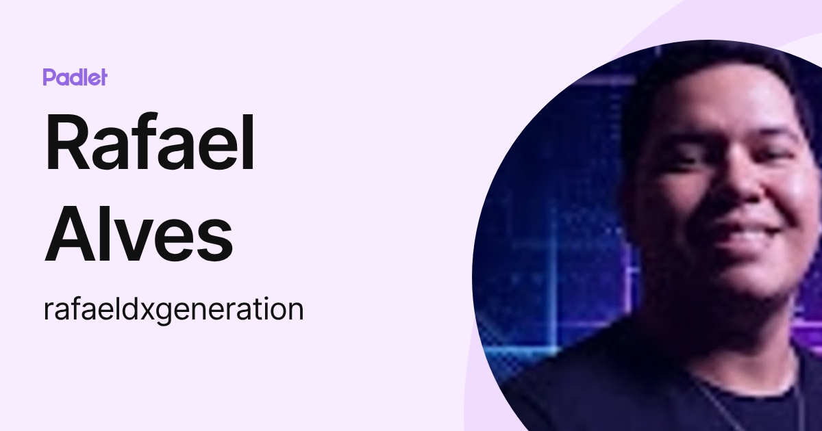 Rafael Alves (rafaeldxgeneration) profile | Padlet