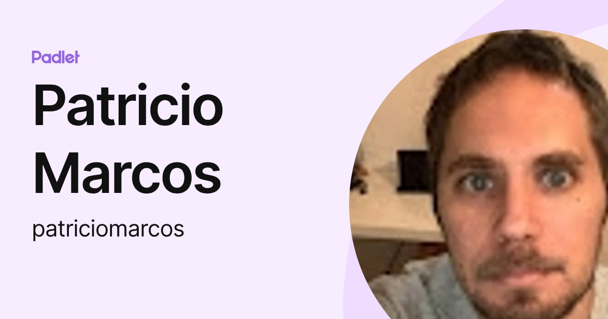 Patricio Marcos (patriciomarcos) profile | Padlet