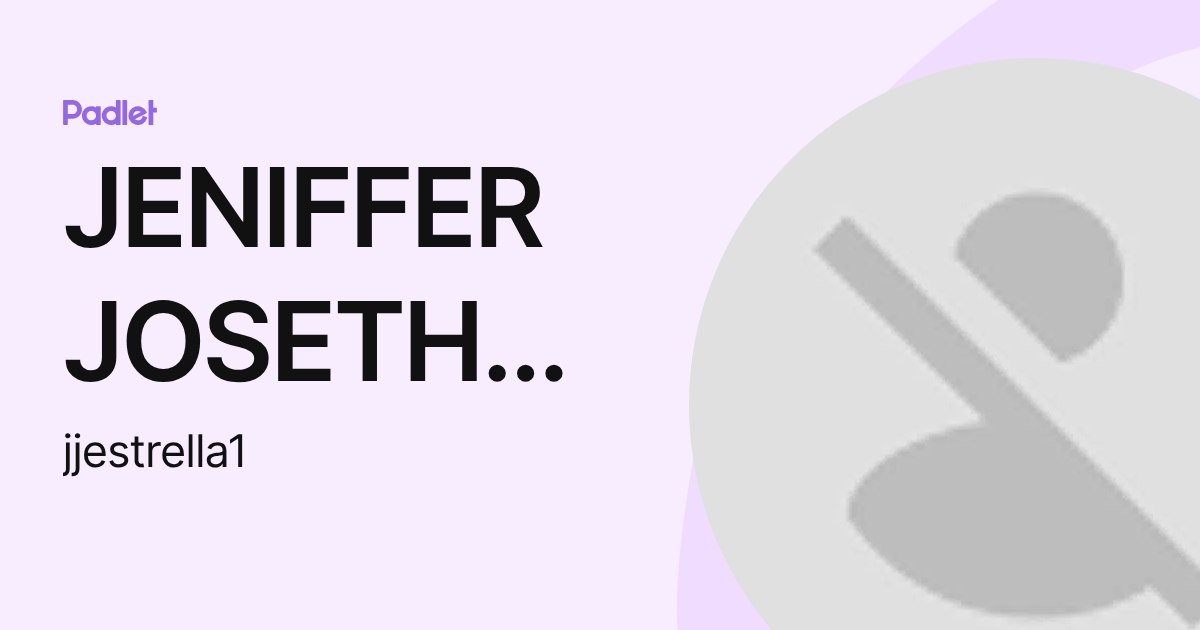 JENIFFER JOSETH ESTRELLA VINUEZA (jjestrella1) profile | Padlet