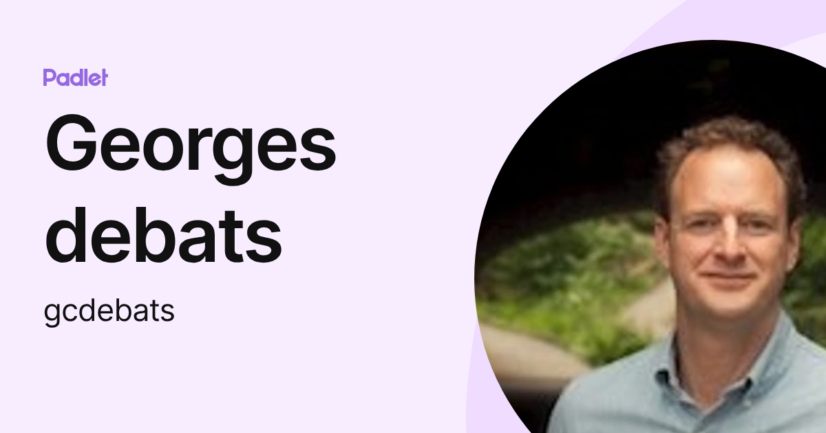 Georges debats (gcdebats) profile | Padlet