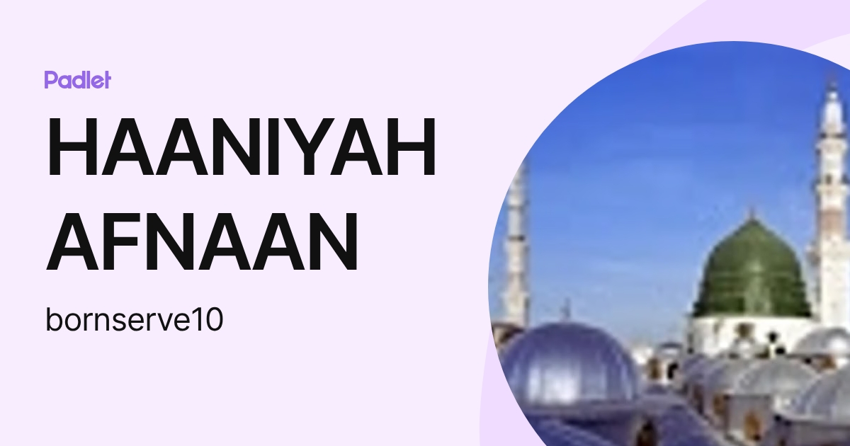 HAANIYAH AFNAAN (bornserve10) profile | Padlet