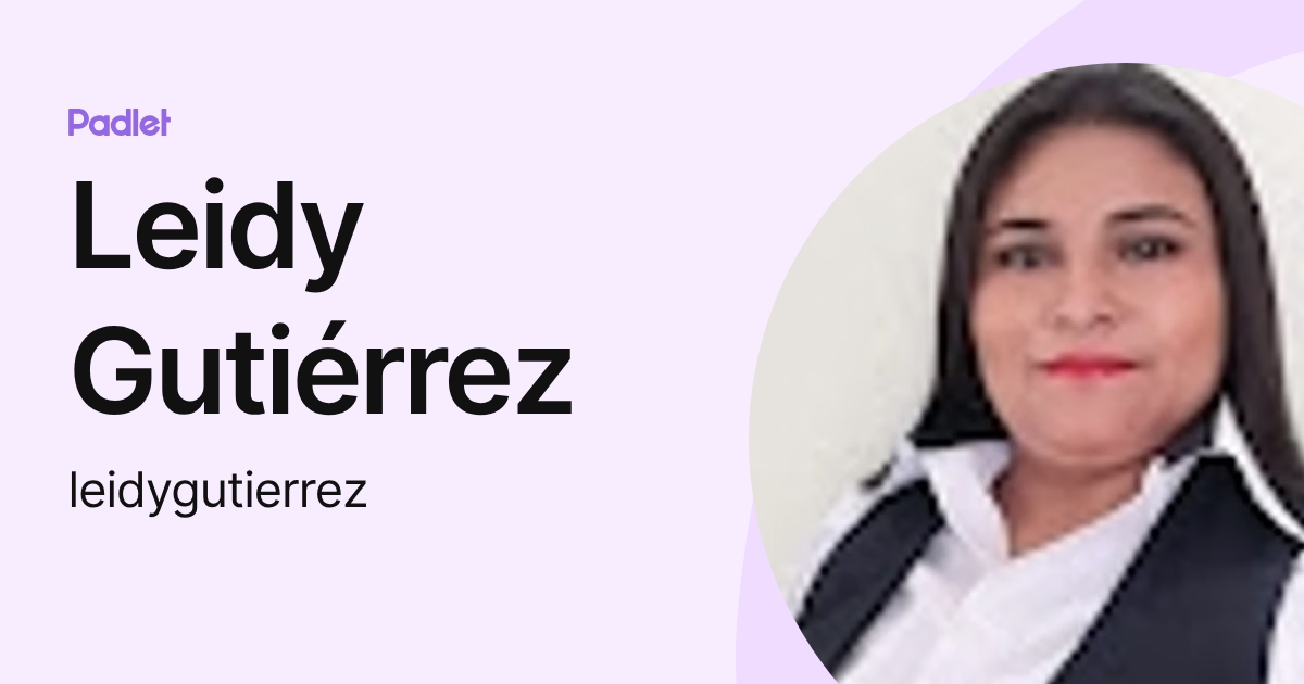 Leidy Gutiérrez (leidygutierrez) profile | Padlet