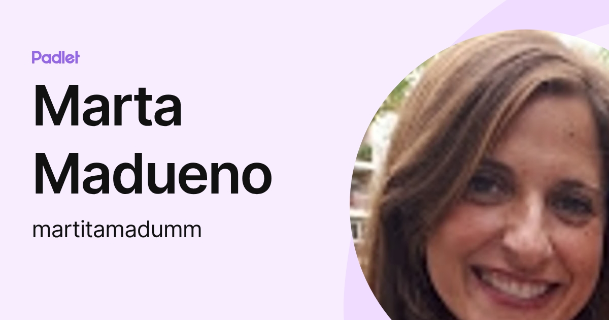 Marta Madueno (martitamadumm) profile | Padlet