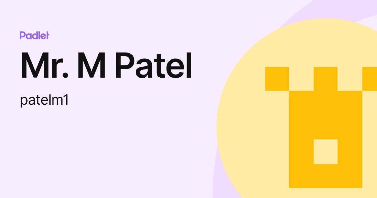 Mr. M Patel (patelm1) profile | Padlet