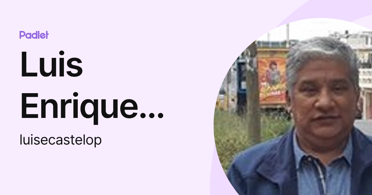 Luis Enrique Castellanos López (luisecastelop) profile | Padlet