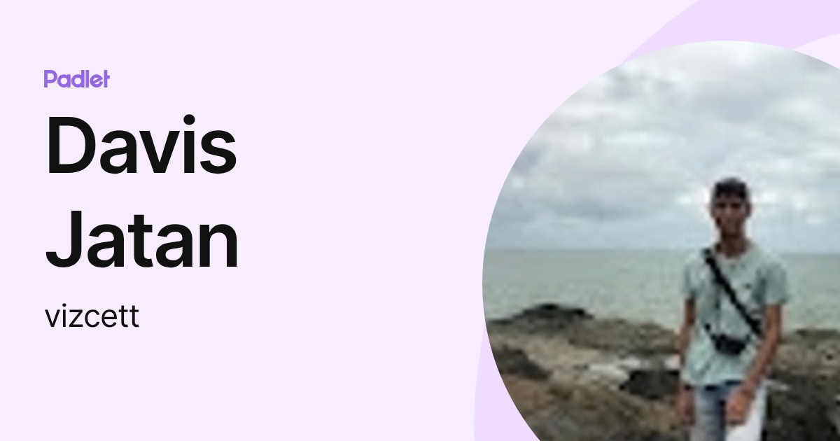 Davis Jatan (vizcett) profile | Padlet