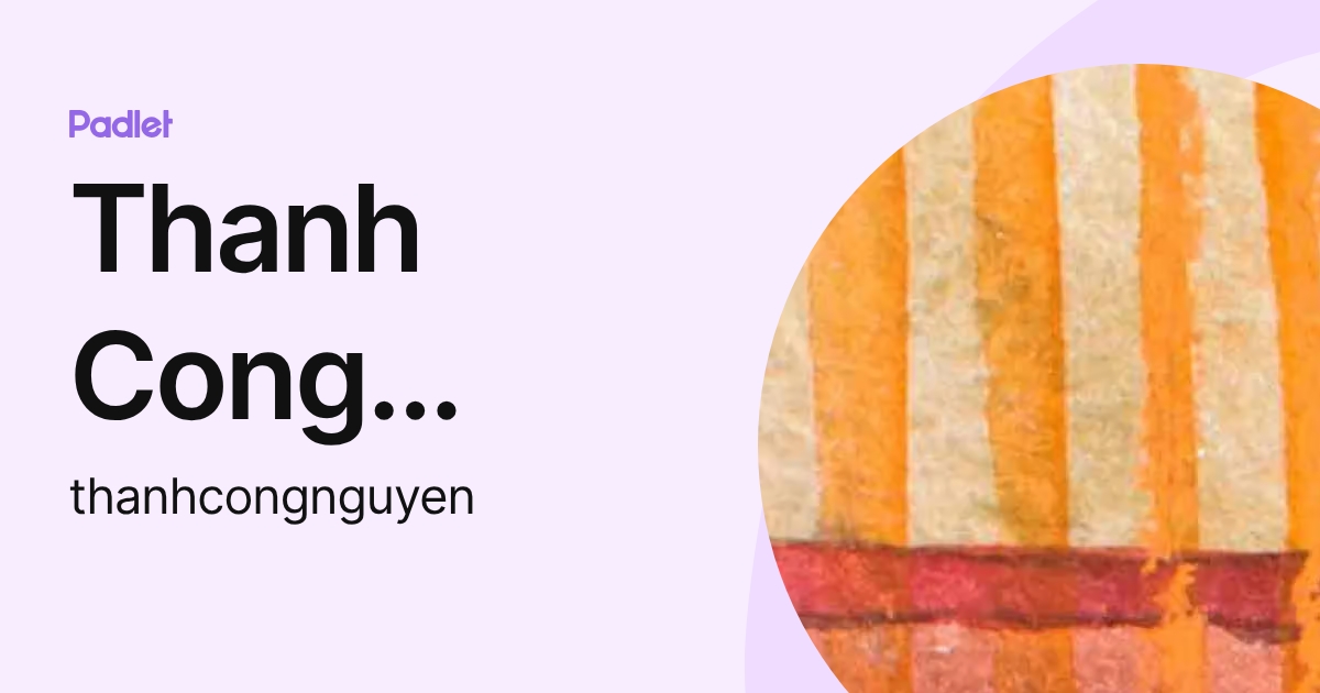 Thanh Cong Nguyen (thanhcongnguyen) profile | Padlet