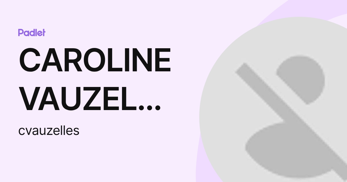 CAROLINE VAUZELLES (cvauzelles) profile | Padlet