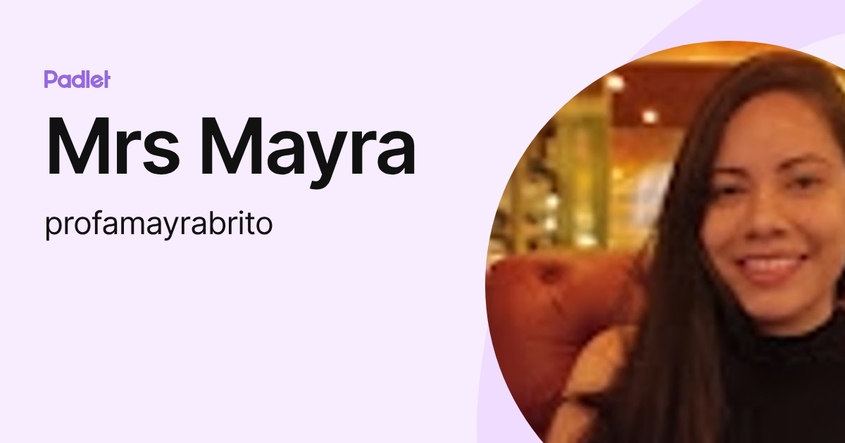 Mrs Mayra (profamayrabrito) profile | Padlet