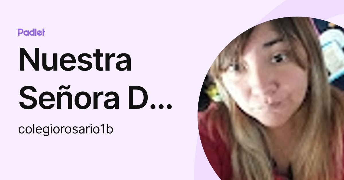 Nuestra Señora Del Rosario (colegiorosario1b) profile | Padlet