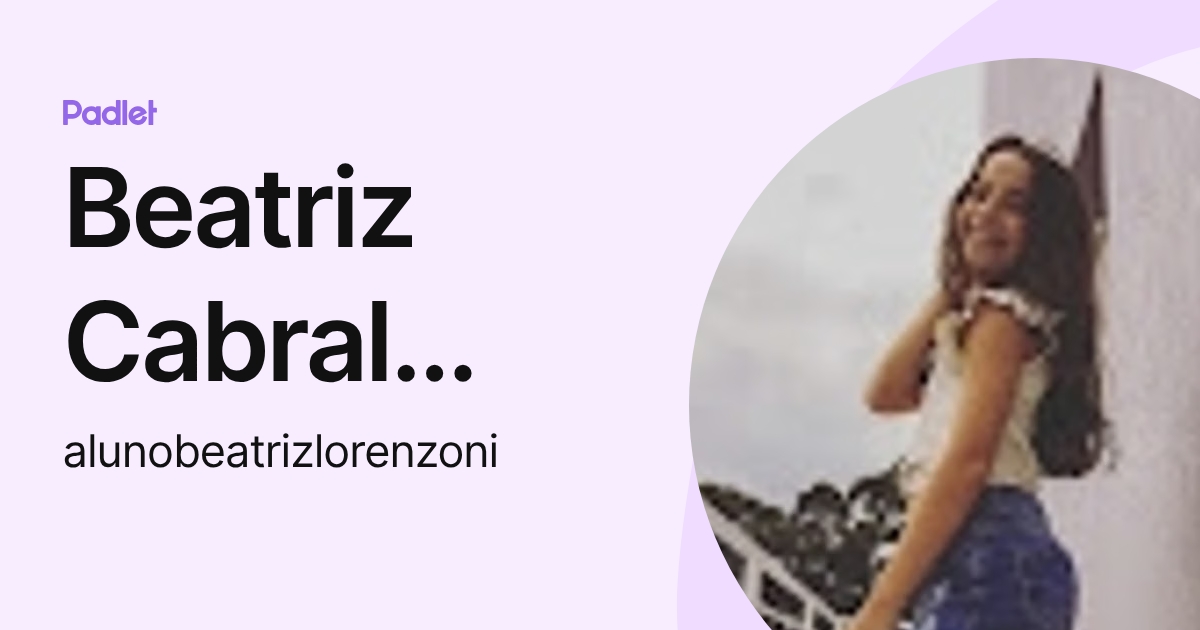 Beatriz Cabral Pariz Lorenzoni (alunobeatrizlorenzoni) profile | Padlet