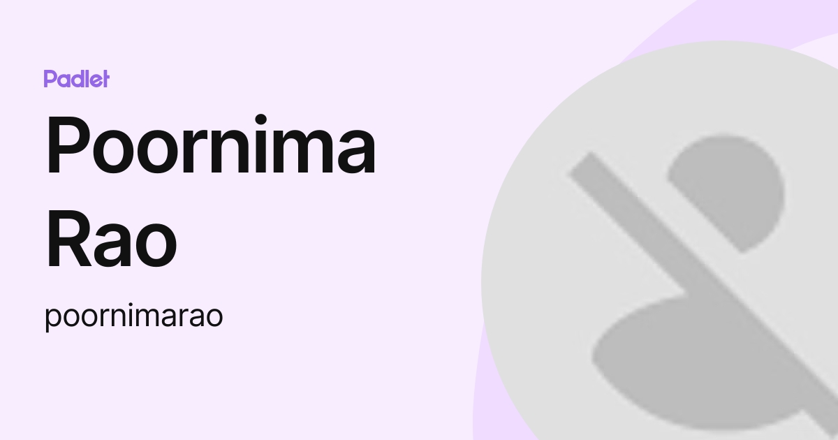 Poornima Rao (poornimarao) profile | Padlet