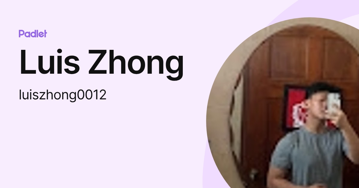 Luis Zhong (luiszhong0012) profile | Padlet